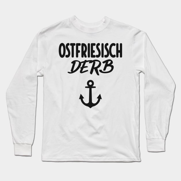 Ostfriesisch Derb Ostfriesland lustige Ostfriesen Long Sleeve T-Shirt by Foxxy Merch